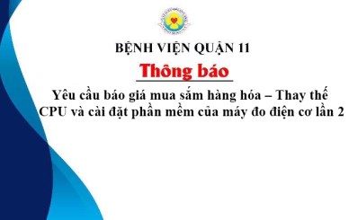 Thông báo Yêu cầu báo giá mua sắm hàng hóa – Thay thế CPU và cài đặt phần mềm của máy đo điện cơ lần 2